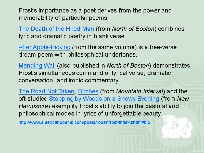 Frost's importance as a poet derives from the power and memorability of particular poems.